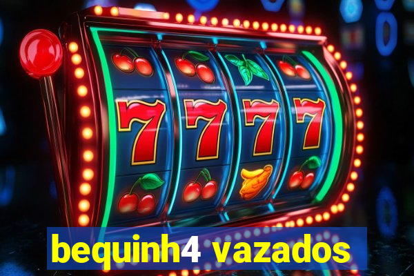 bequinh4 vazados